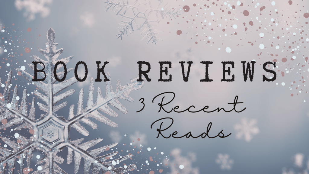 Book Reviews: 3 Recent&nbsp;Reads
