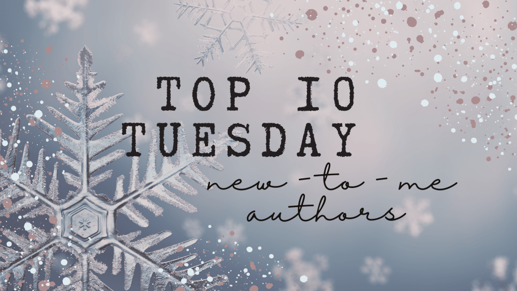 Top Ten Tuesday: New To Me Authors on my&nbsp;TBR!