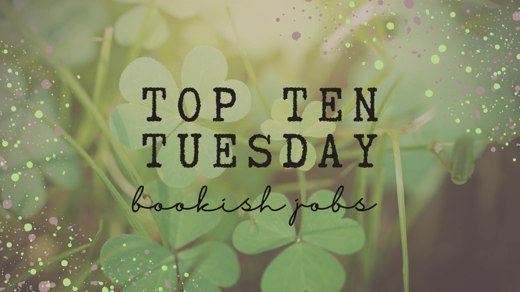 Top Ten Tuesday: Unique, Cool, and Sometimes Hilarious Bookish&nbsp;Jobs