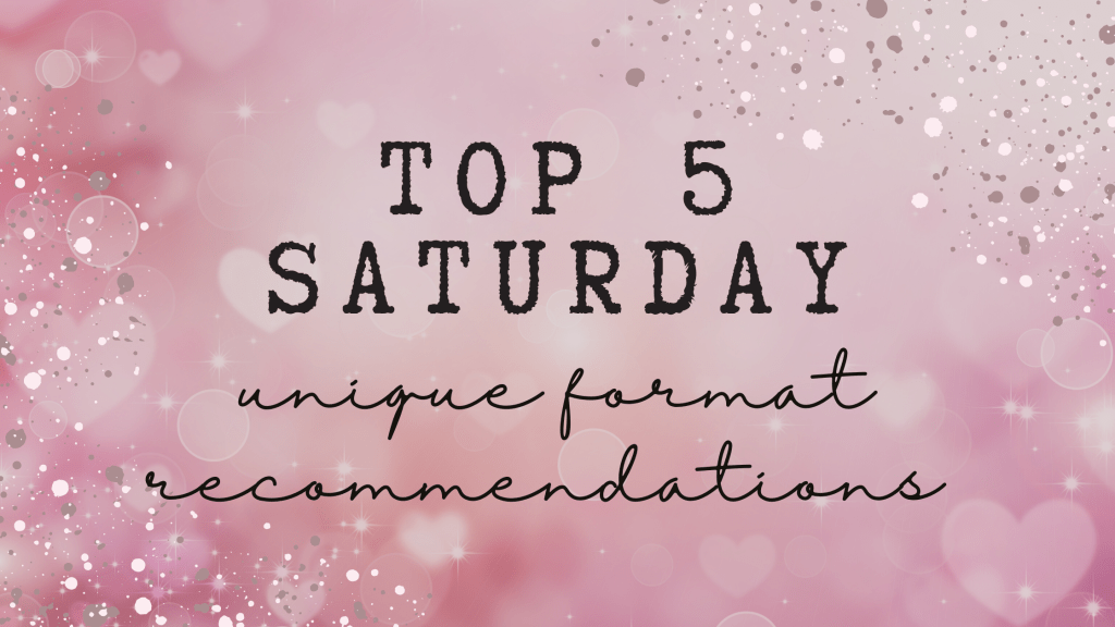 Top Five Saturday: Books With Unique&nbsp;Formats