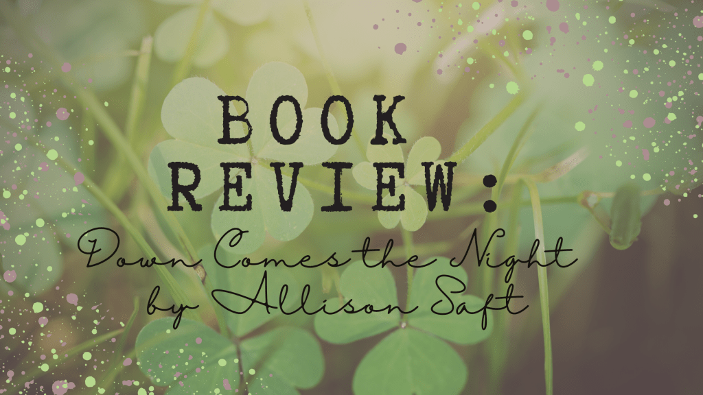 Book Review: Down Comes the Night by Allison&nbsp;Saft