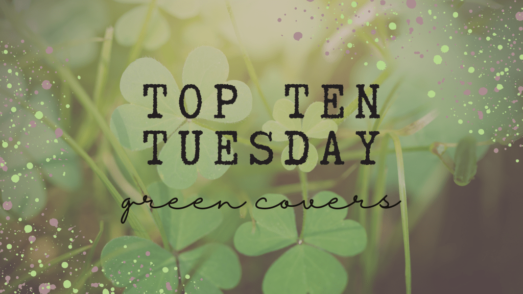 Top Ten Tuesday: Green&nbsp;Covers