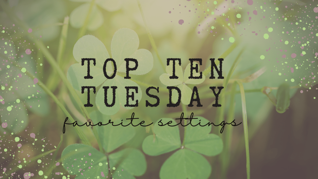 Top Ten Tuesday: Best Bookish&nbsp;Settings