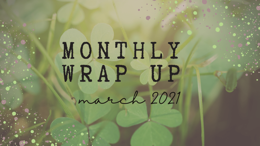 March 2021 Wrap&nbsp;Up
