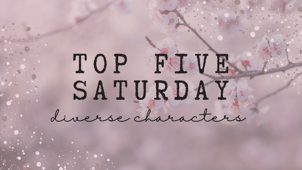 Top Five Saturday: Diverse&nbsp;Characters