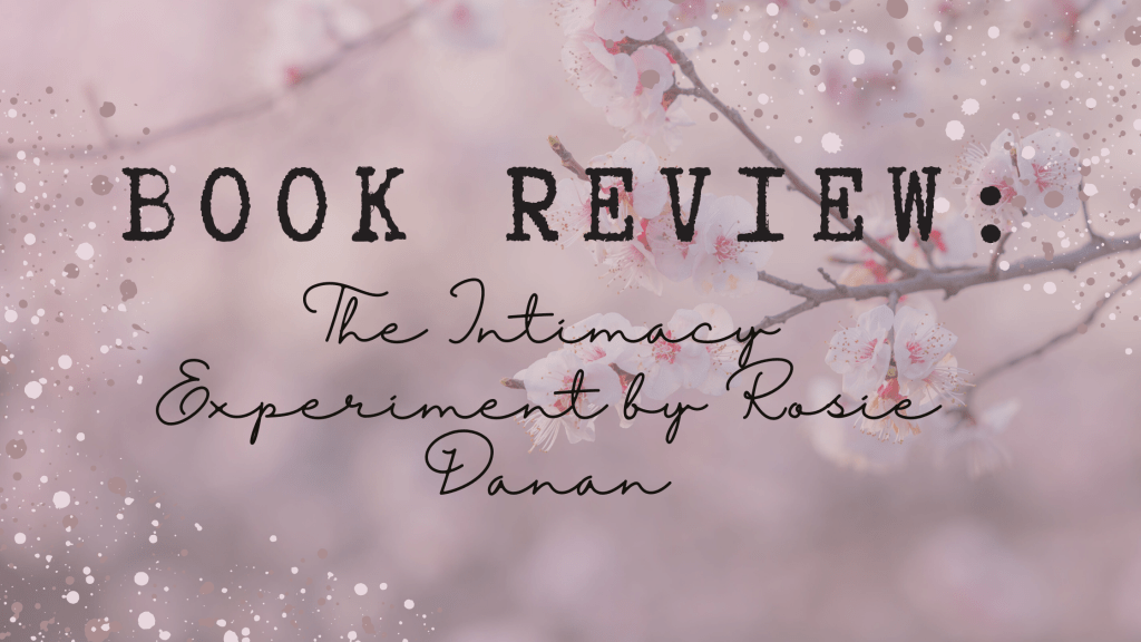 Book Review: The Intimacy Experiment (The Roommate #2) by Rosie&nbsp;Danan