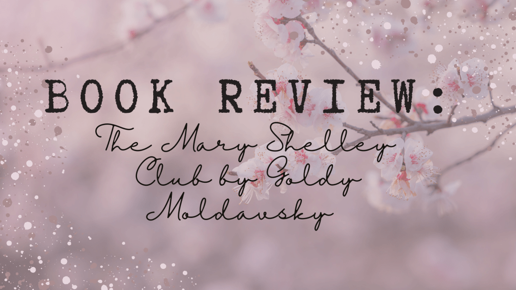 Book Review: The Mary Shelley Club by Goldy&nbsp;Moldavsky
