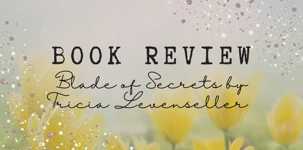 Book Review: Blade of Secrets (Bladesmith #1) by Tricia&nbsp;Levenseller