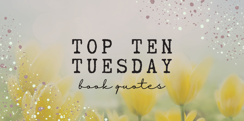 Top Ten Tuesday: Quotes From My Favorite&nbsp;Books