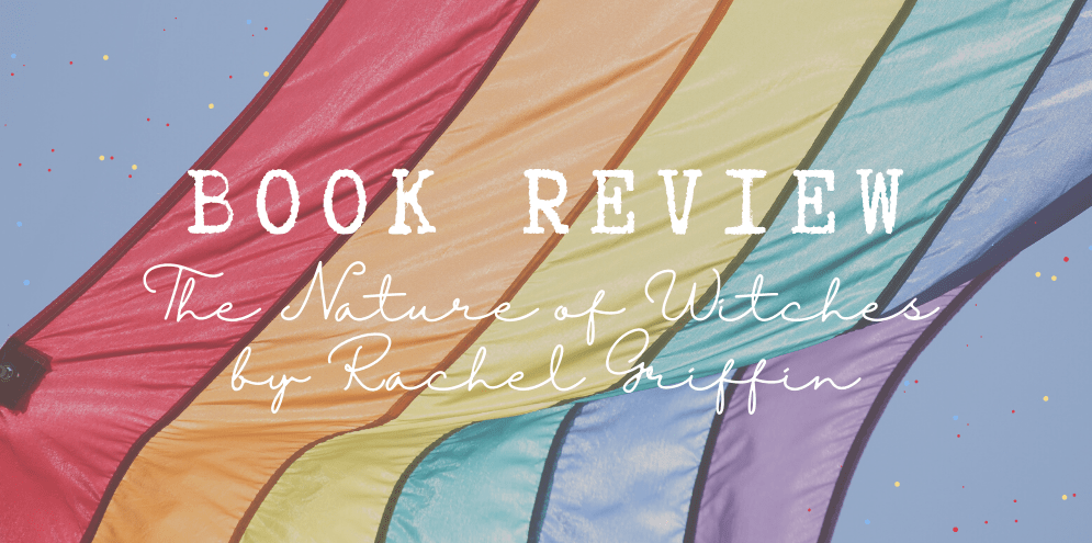 Book Review: The Nature of Witches by Rachel&nbsp;Griffin