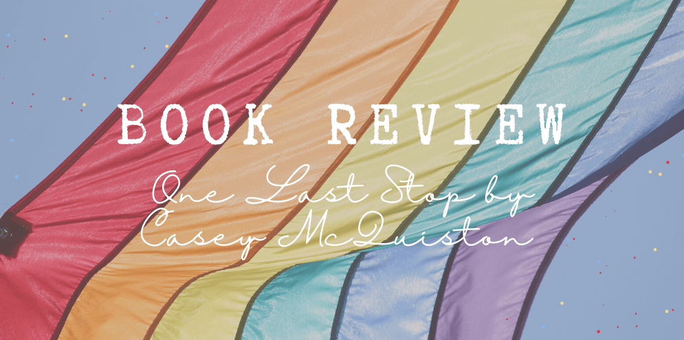 Book Review: One Last Stop by Casey&nbsp;McQuiston