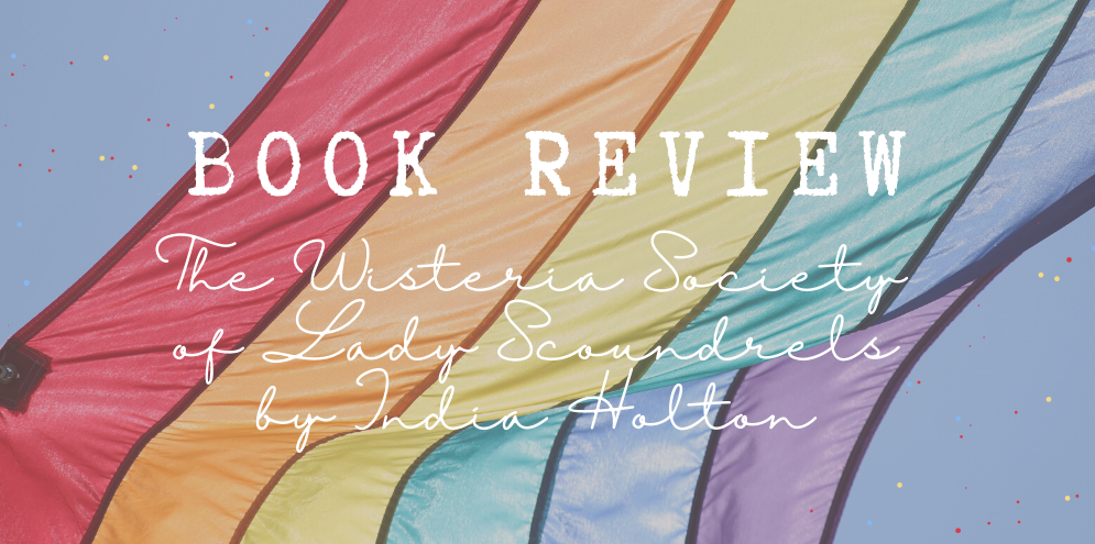 Book Review: The Wisteria Society of Lady Scoundrels (Dangerous Damsels #1)  by India Holton  Paperbacks and Planners