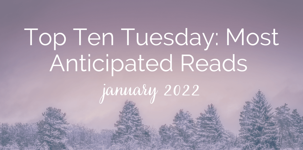 Top Ten Tuesday: 10 Of My Most Anticipated 2022 Releases! (+ Life&nbsp;Update)